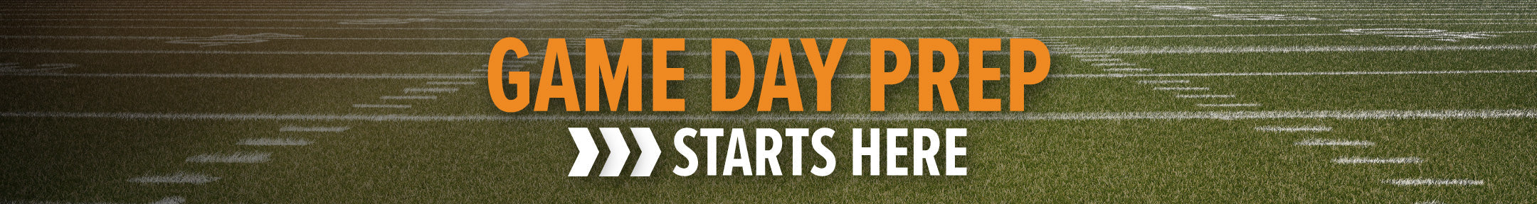 Game Day Prep Starts Here