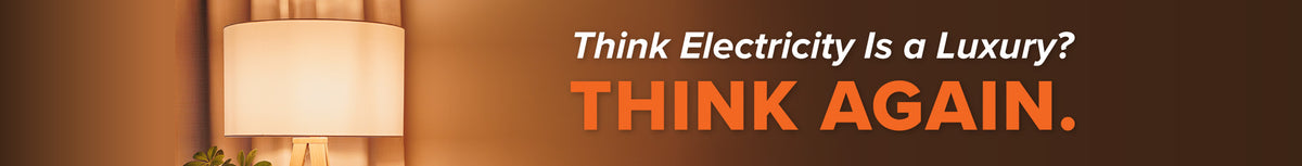 Think electricity is a luxury? Think again.