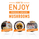 Instructions on how to enjoy freeze-dried mushrooms with images and text.
